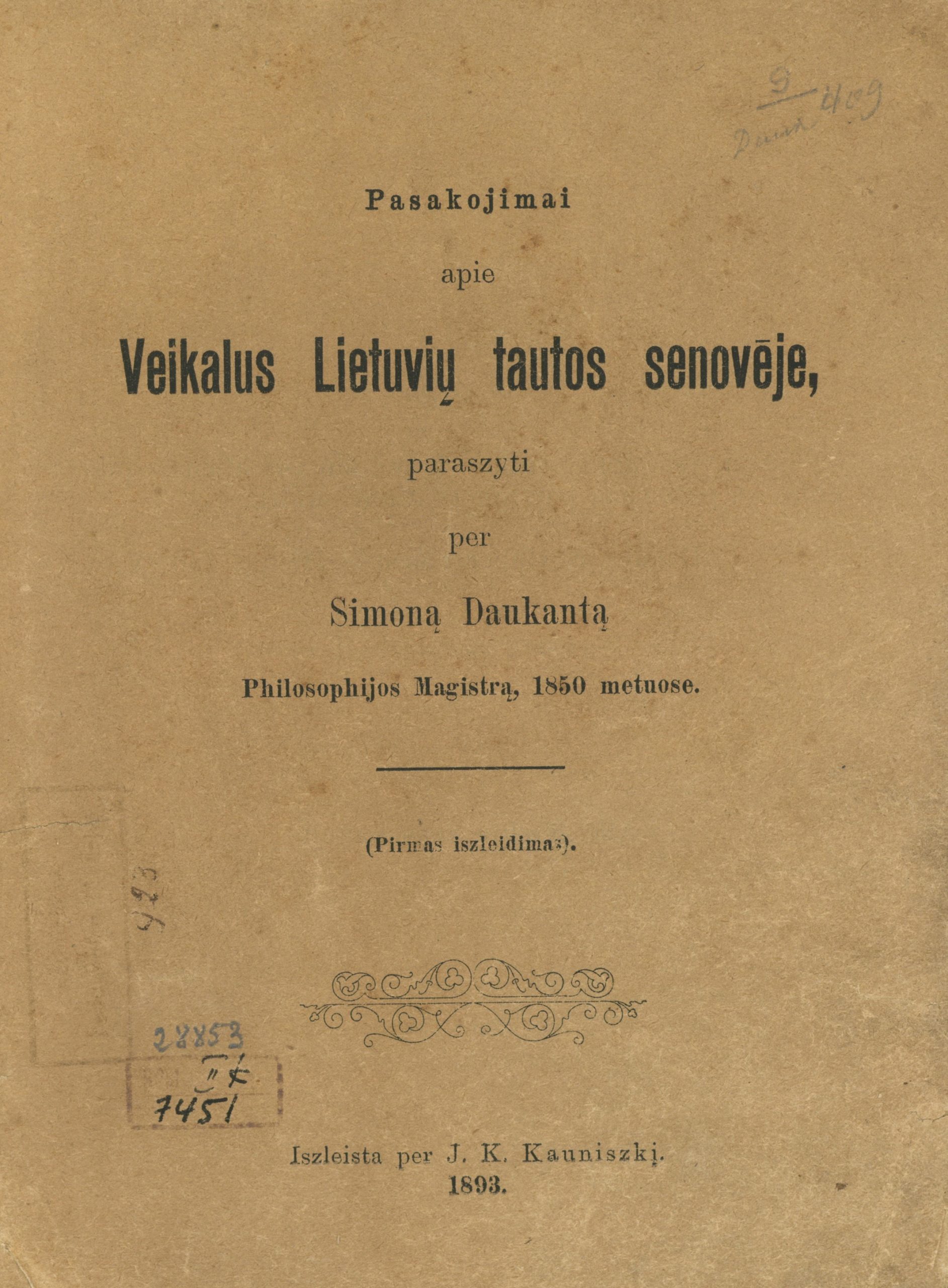 Nuotraukoje Lietuvos švietimo muziejuje saugoma knyga „Pasakojimai apie veikalus lietuvių tautos senovėje, paraszyti per Simoną Daukantą Philosophijos magistrą, 1850 metuose. Pirmas iszleidimas. Iszleista per J. K. Kauniszkį, 1893 m.“