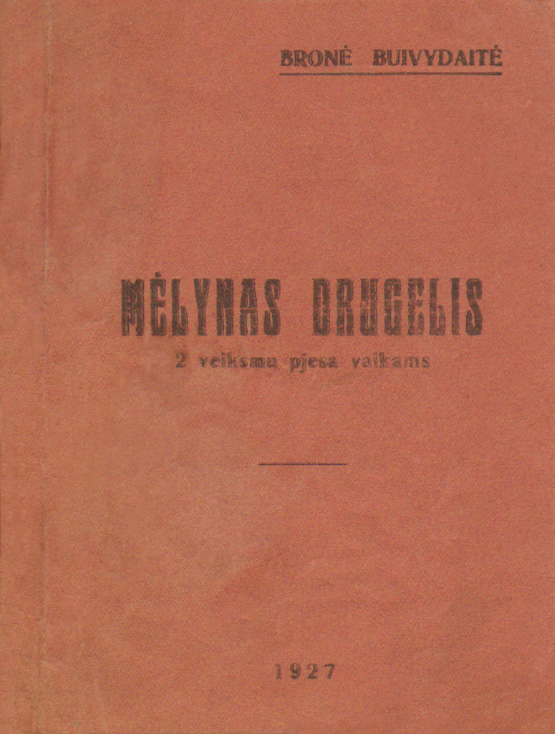 B. Buivydaitė. Mėlynas drugelis (The Blue Butterfly), a two-act play for children. Panevėžys, Naftalio Feigenzono printing house, 1927.